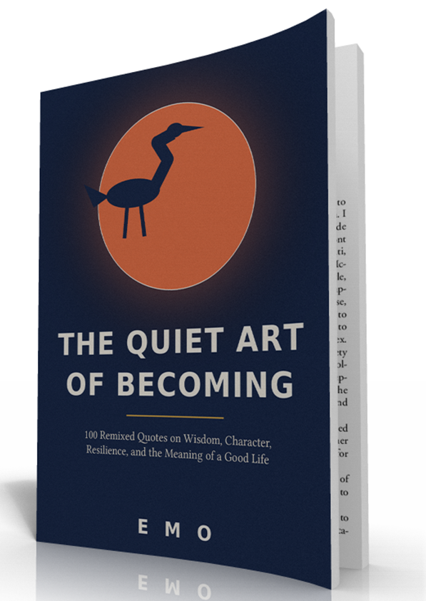 The Quiet Art of Becoming: Timeless Wisdom, Remixed for Real Life