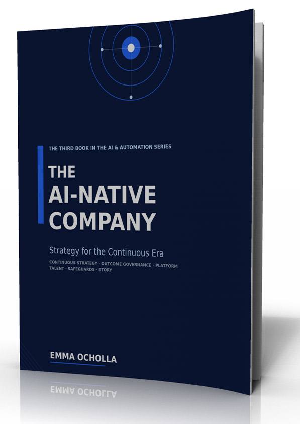 The AI-Native Company: Strategy for the Continuous Era — The C.O.M.P.A.S.S. Framework for Turning Continuous Transformation Into Durable Competitive Advantage (Book 3 of the AI & Automation Series)